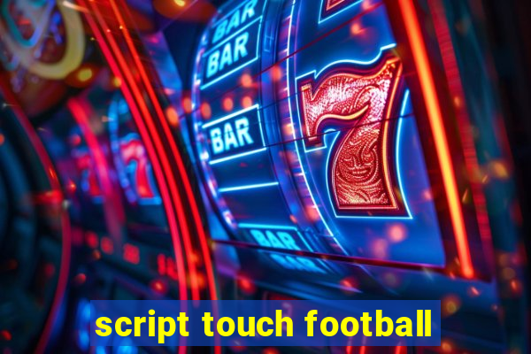 script touch football